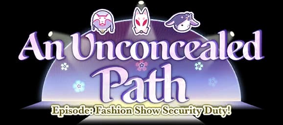 An Unconcealed Path - Episode: Fashion Show Security Duty!